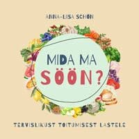 Anna-Liisa Schön esitleb raamatut „Mida ma söön?“