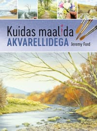 KUIDAS MAALIDA AKVARELLIDEGA