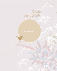 SINULE VANAEMALT. MINU ELU