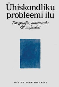 ÜHISKONDLIKU PROBLEEMI ILU. FOTOGRAAFIA, AUTONOOMIA JA MAJANDUS