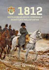1812. NAPOLEONI SÕJAKÄIK VENEMAALE OSAVÕTJATE MÄLESTUSTES