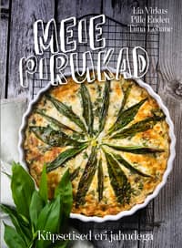Meie pirukad. Küpsetised eri jahudega