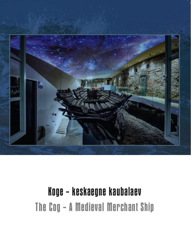 KOGE – KESKAEGNE KAUBALAEV. THE COG – A MEDIEVAL MERCHANT SHIP