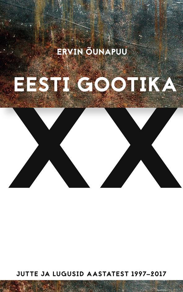 Eesti gootika XX. Jutte ja lugusid aastatest 1997-2017