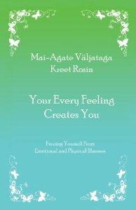 YOUR EVERY FEELING CREATES YOU