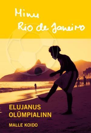 E-RAAMAT: MINU RIO DE JANEIRO. ELUJANUS OLÜMPIALINN