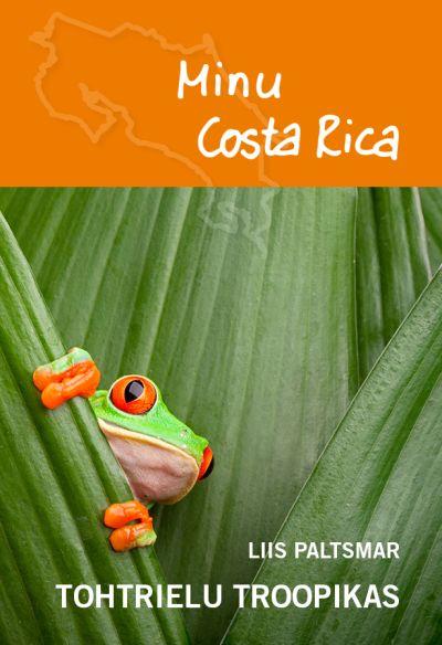 E-raamat: MINU COSTA RICA. TOHTRIELU TROOPIKAS