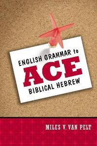 ENGLISH GRAMMAR TO ACE BIBLICAL HEBREW