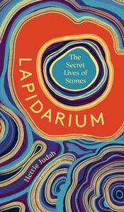 LAPIDARIUM: THE SECRET LIVES OF STONES